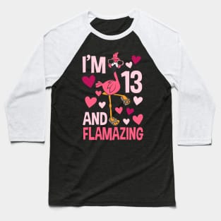 I'm 13 And Flamazing Flamingo Baseball T-Shirt